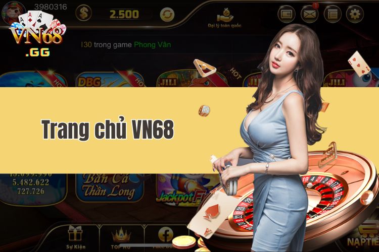 Trang chủ VN68 - Ứng dụng đổi thưởng uy tín số 1 Châu Á