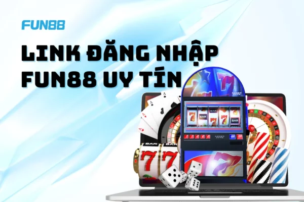 Link đăng nhập Fun88 chính thức